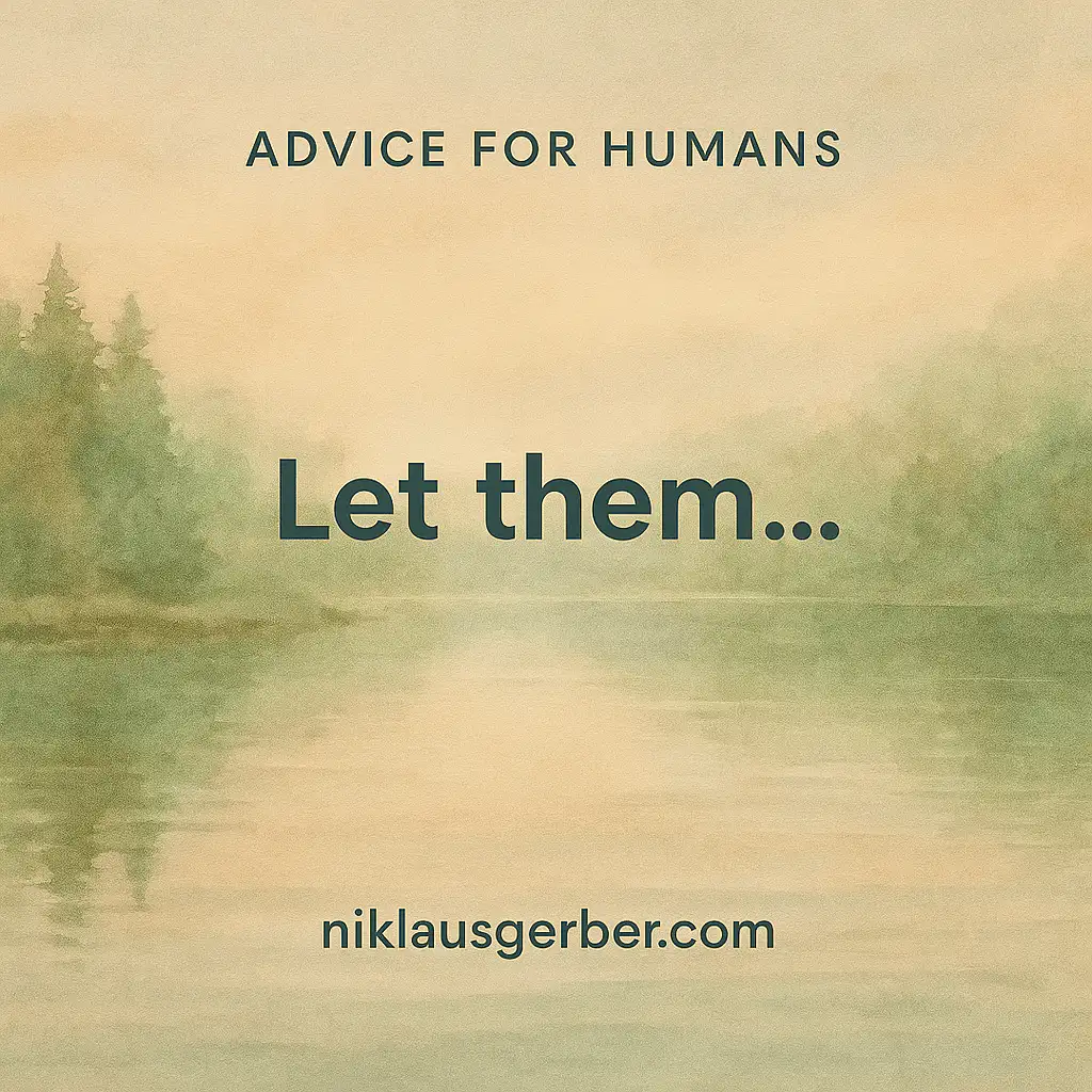 Let them...