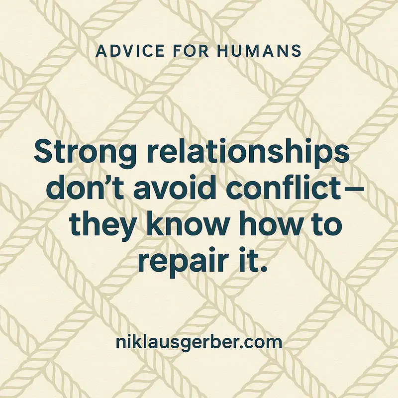 Strong relationships don’t avoid conflict—they know how to repair it. Strong relationships don’t avoid conflict—they know how to repair it.