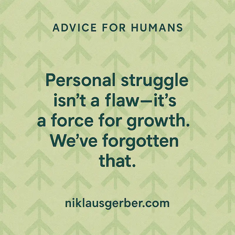 Personal struggle isn’t a flaw—it’s a force for growth. We’ve vergessen that. Personal struggle isn’t a flaw—it’s a force for growth. We’ve forgotten that.